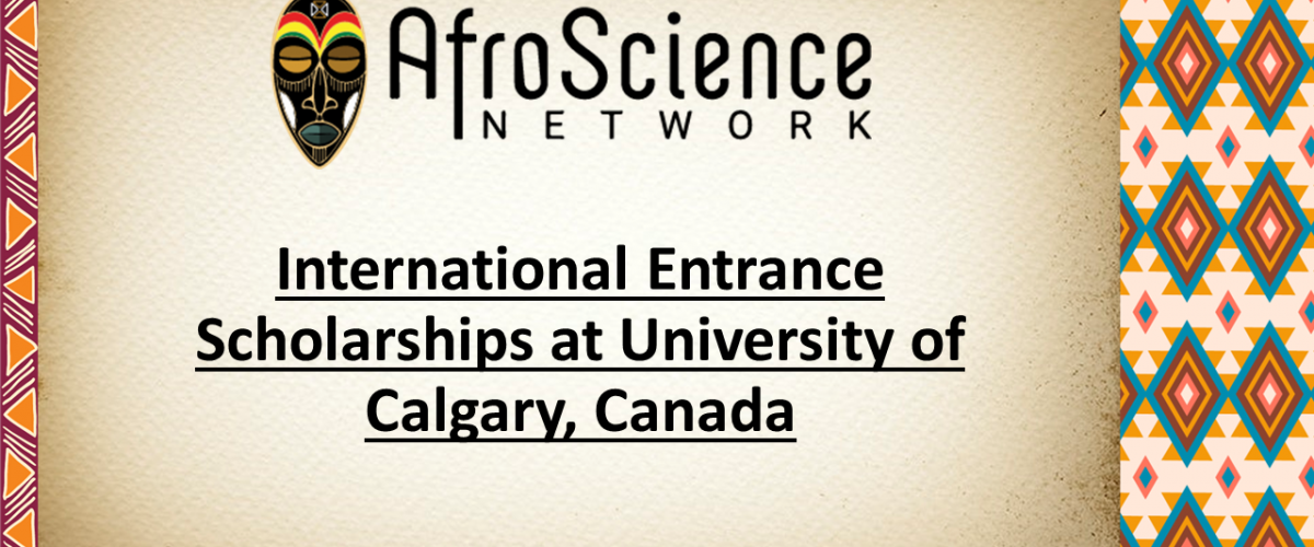 International Entrance Scholarships at the University of Calgary, Canada.